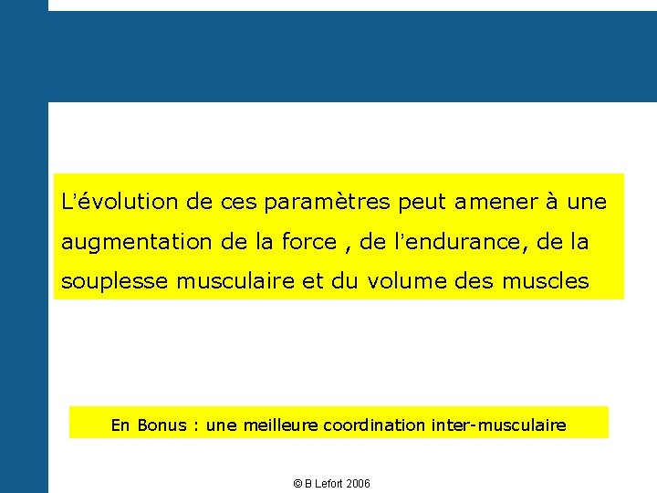 L’évolution de ces paramètres peut amener à une augmentation de la force , de