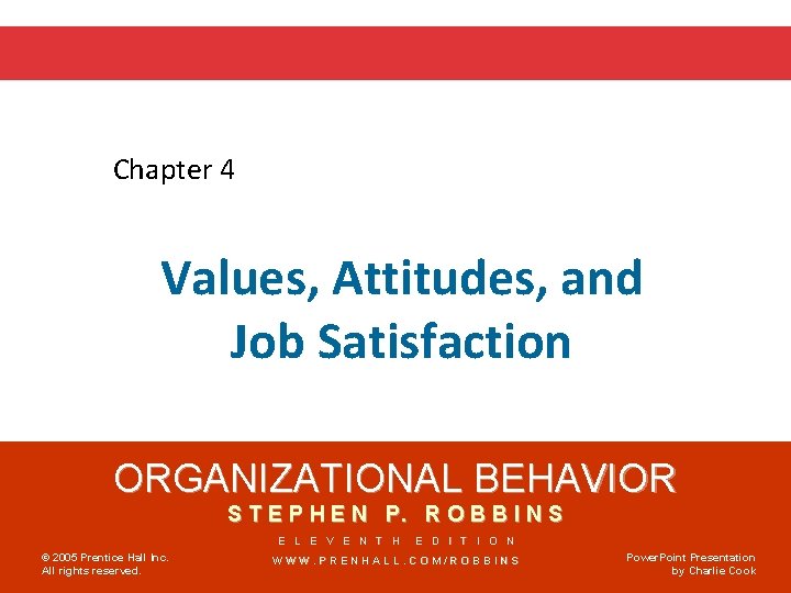 Chapter 4 Values, Attitudes, and Job Satisfaction ORGANIZATIONAL BEHAVIOR S T E P H
