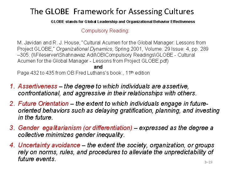 The GLOBE Framework for Assessing Cultures GLOBE stands for Global Leadership and Organizational Behavior