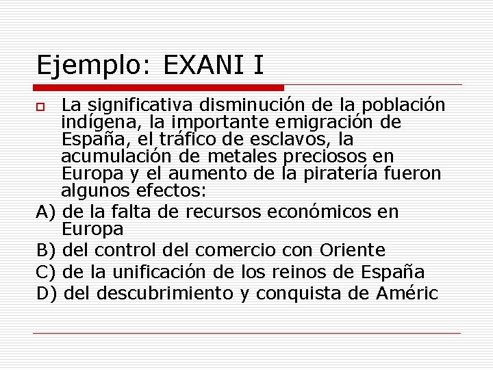 Ejemplo: EXANI I La significativa disminución de la población indígena, la importante emigración de