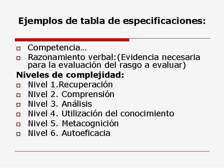 Ejemplos de tabla de especificaciones: Competencia… o Razonamiento verbal: (Evidencia necesaria para la evaluación