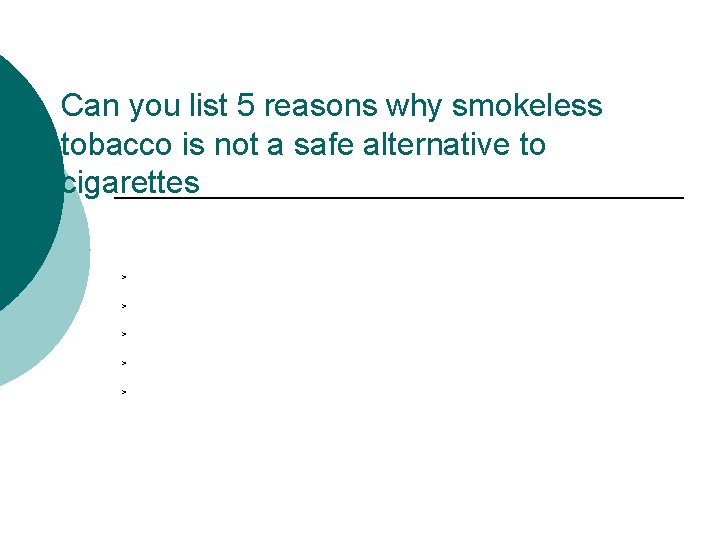 Can you list 5 reasons why smokeless tobacco is not a safe alternative to