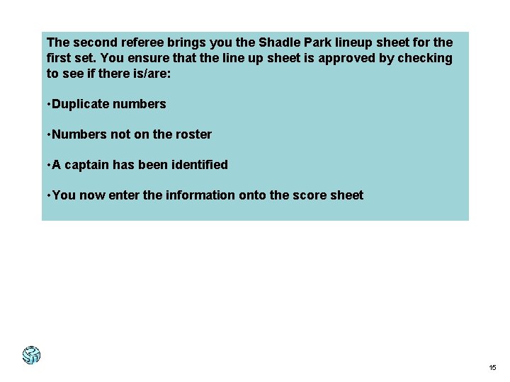 The second referee brings you the Shadle Park lineup sheet for the first set.