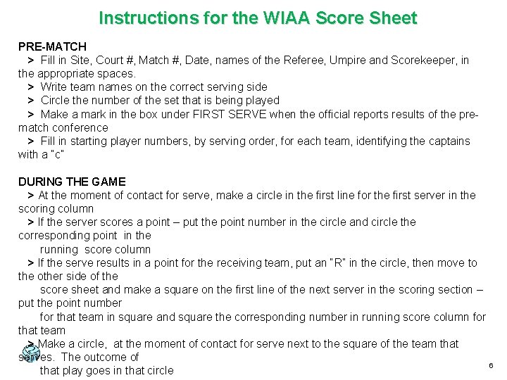 Instructions for the WIAA Score Sheet PRE-MATCH > Fill in Site, Court #, Match