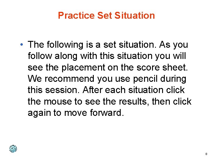 Practice Set Situation • The following is a set situation. As you follow along