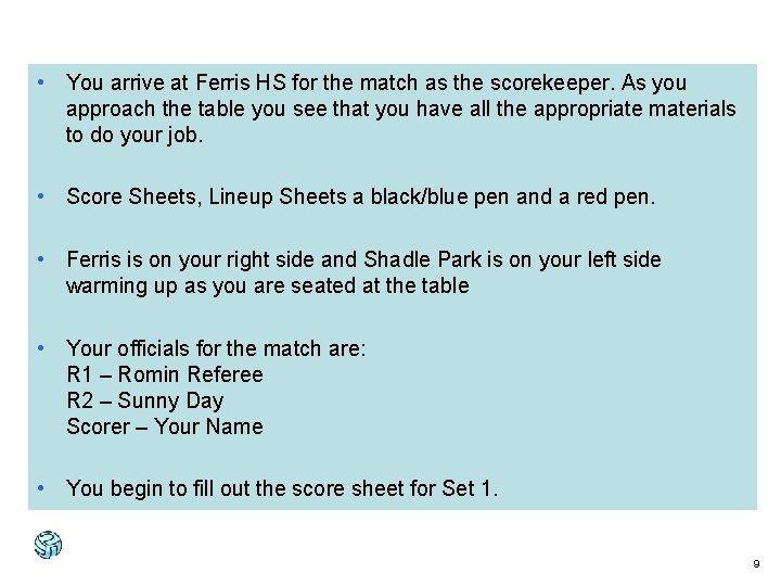  • You arrive at Ferris HS for the match as the scorekeeper. As