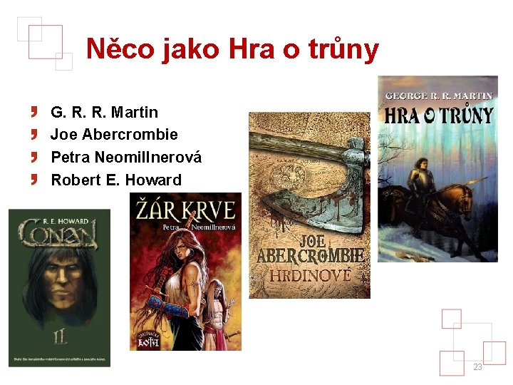 Něco jako Hra o trůny G. R. R. Martin Joe Abercrombie Petra Neomillnerová Robert