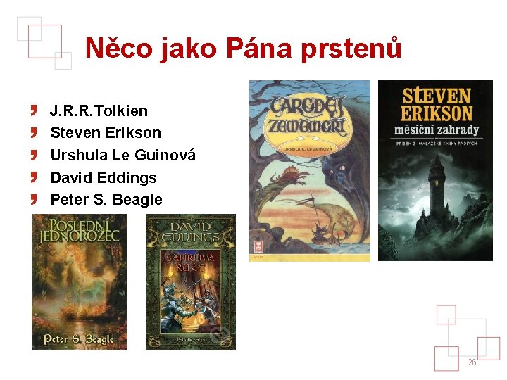 Něco jako Pána prstenů J. R. R. Tolkien Steven Erikson Urshula Le Guinová David