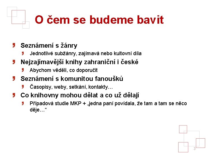 O čem se budeme bavit Seznámení s žánry Jednotlivé subžánry, zajímavá nebo kultovní díla