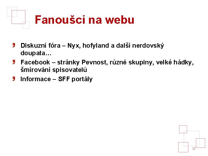 Fanoušci na webu Diskuzní fóra – Nyx, hofyland a další nerdovský doupata… Facebook –