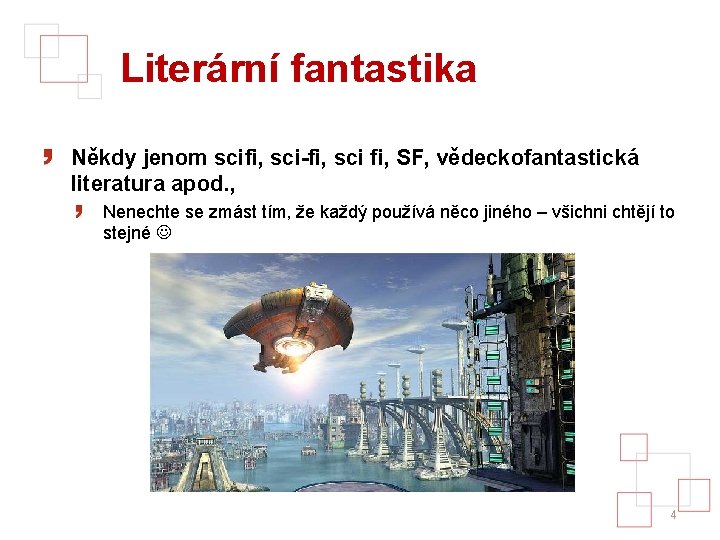 Literární fantastika Někdy jenom scifi, sci-fi, sci fi, SF, vědeckofantastická literatura apod. , Nenechte