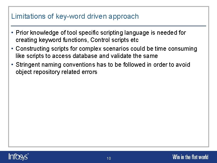 Limitations of key-word driven approach • Prior knowledge of tool specific scripting language is