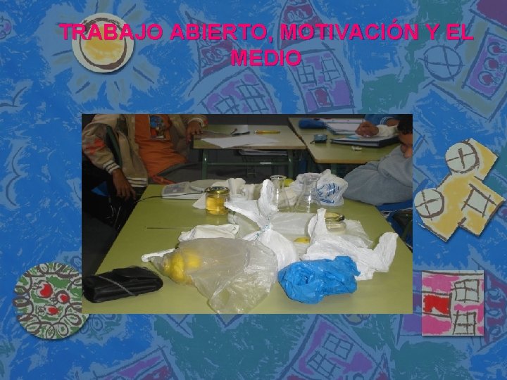 TRABAJO ABIERTO, MOTIVACIÓN Y EL MEDIO 