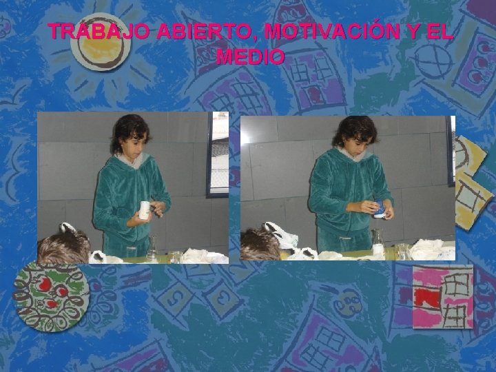 TRABAJO ABIERTO, MOTIVACIÓN Y EL MEDIO 