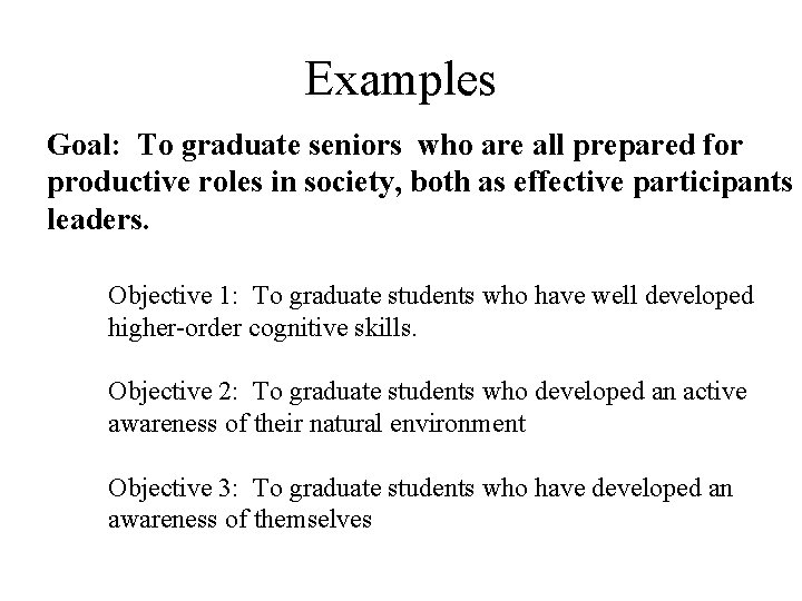 Examples Goal: To graduate seniors who are all prepared for productive roles in society,