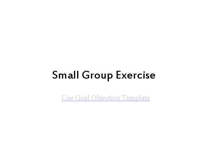 Small Group Exercise Use Goal Objective Template 