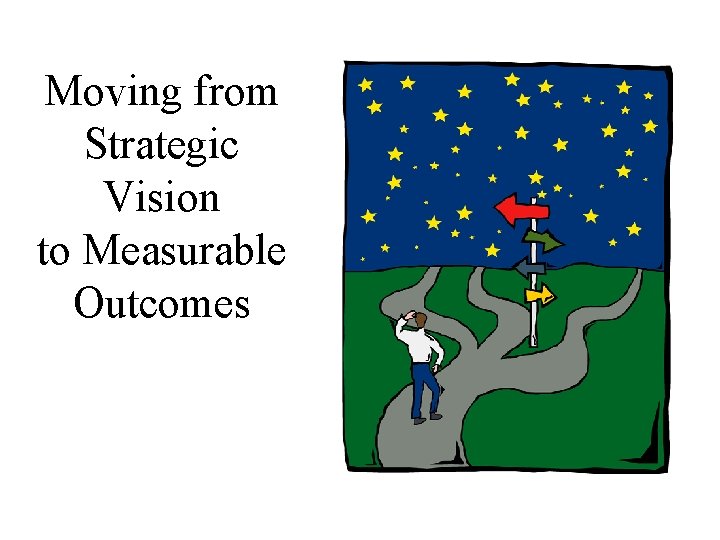 Moving from Strategic Vision to Measurable Outcomes 