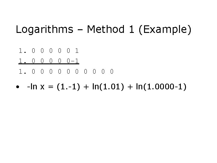 Logarithms – Method 1 (Example) 1. 0 0 0 1 1. 0 0 0