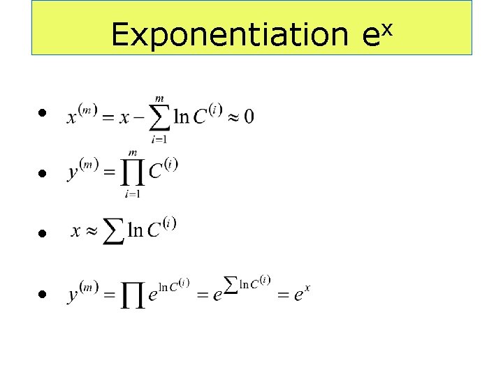 Exponentiation • • x e 