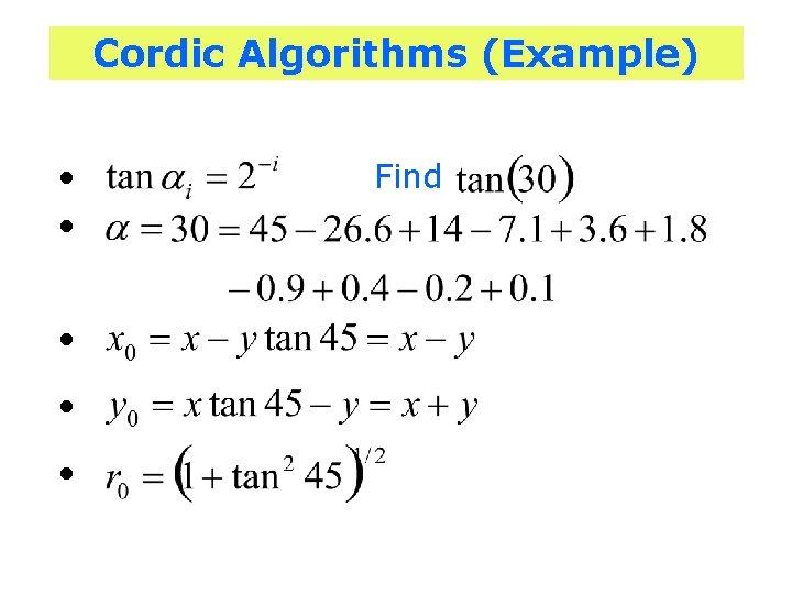 Cordic Algorithms (Example) • • • Find 