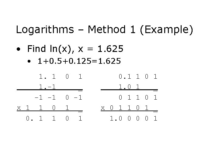 Logarithms – Method 1 (Example) • Find ln(x), x = 1. 625 • 1+0.