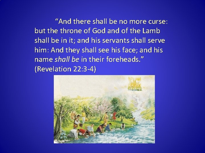 “And there shall be no more curse: but the throne of God and of