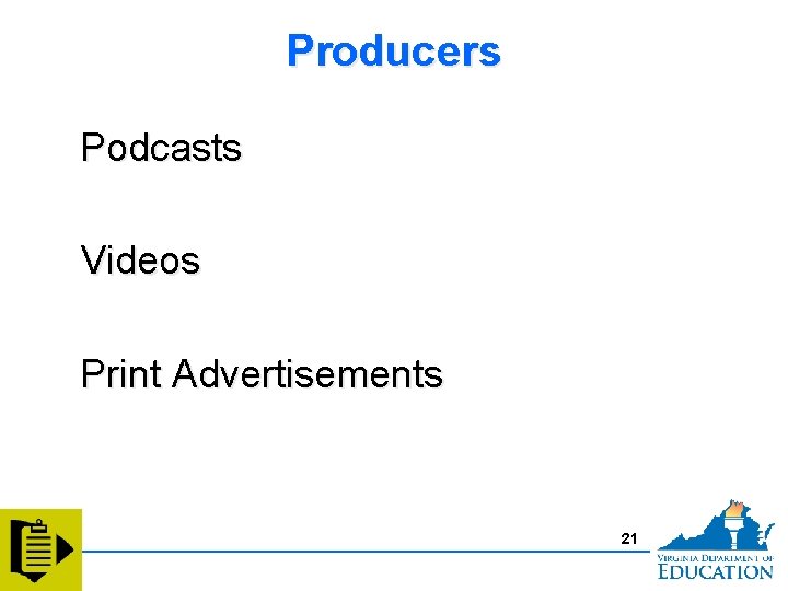 Producers Podcasts Videos Print Advertisements 21 