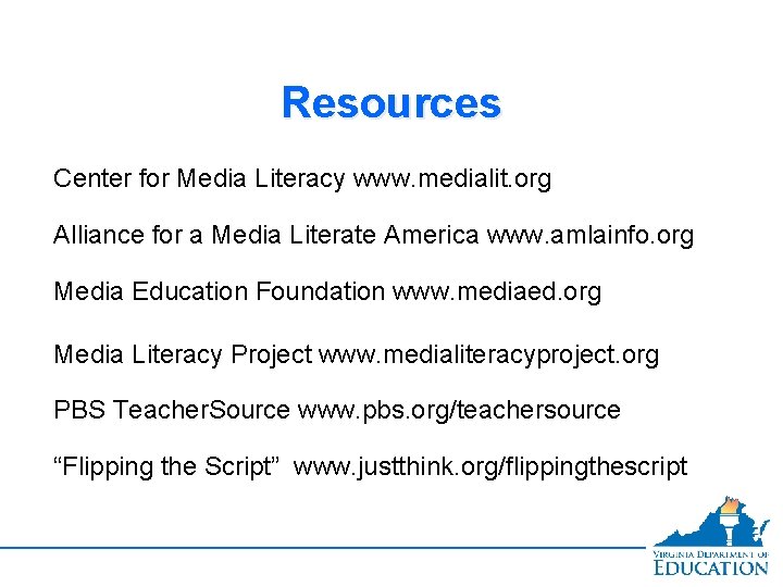 Resources Center for Media Literacy www. medialit. org Alliance for a Media Literate America