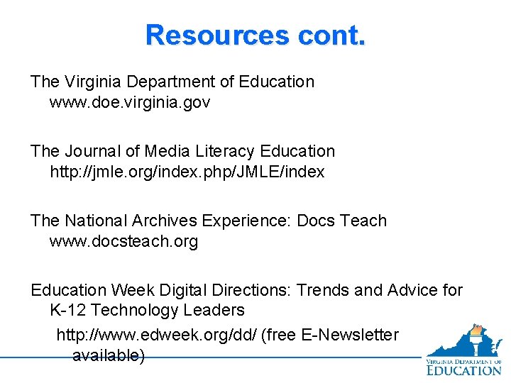 Resources cont. The Virginia Department of Education www. doe. virginia. gov The Journal of