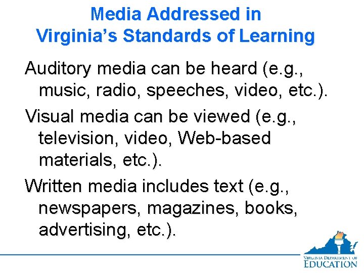 Media Addressed in Virginia’s Standards of Learning Auditory media can be heard (e. g.