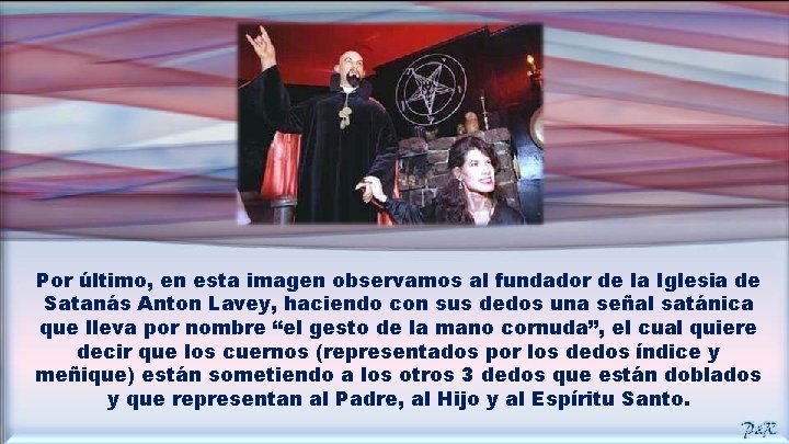 Por último, en esta imagen observamos al fundador de la Iglesia de Satanás Anton