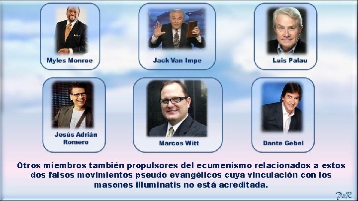 Otros miembros también propulsores del ecumenismo relacionados a estos dos falsos movimientos pseudo evangélicos