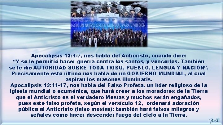 Apocalipsis 13: 1 -7, nos habla del Anticristo, cuando dice: “Y se le permitió