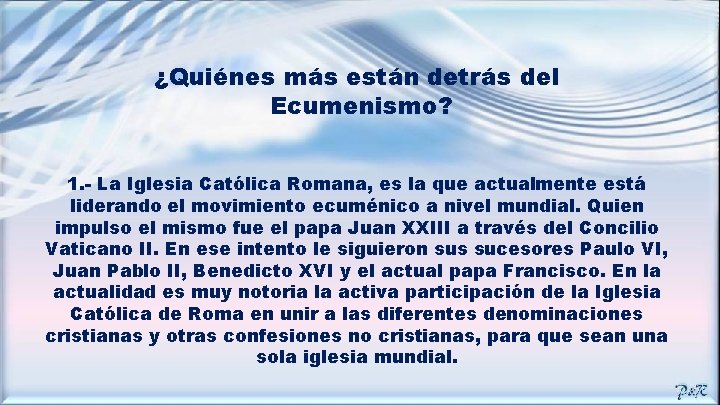 ¿Quiénes más están detrás del Ecumenismo? 1. - La Iglesia Católica Romana, es la