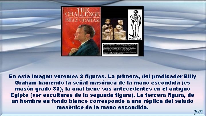 En esta imagen veremos 3 figuras. La primera, del predicador Billy Graham haciendo la