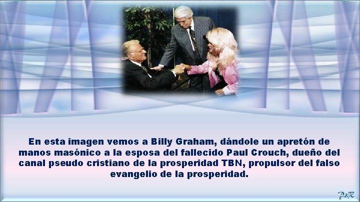 En esta imagen vemos a Billy Graham, dándole un apretón de manos masónico a