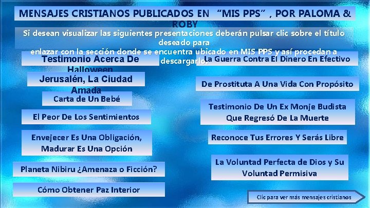 MENSAJES CRISTIANOS PUBLICADOS EN “MIS PPS”, POR PALOMA & ROBY Si desean visualizar las