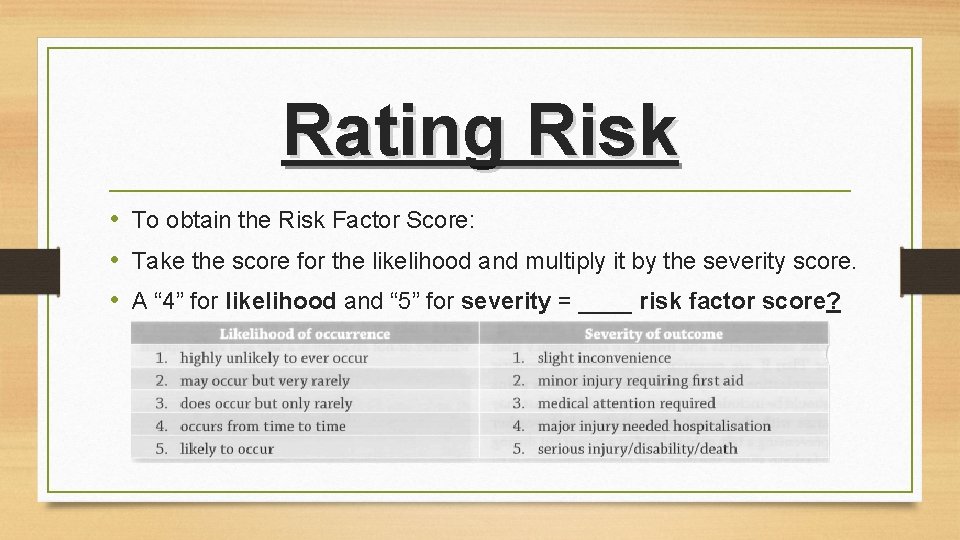 Rating Risk • To obtain the Risk Factor Score: • Take the score for Rating Risk • To obtain the Risk Factor Score: • Take the score for