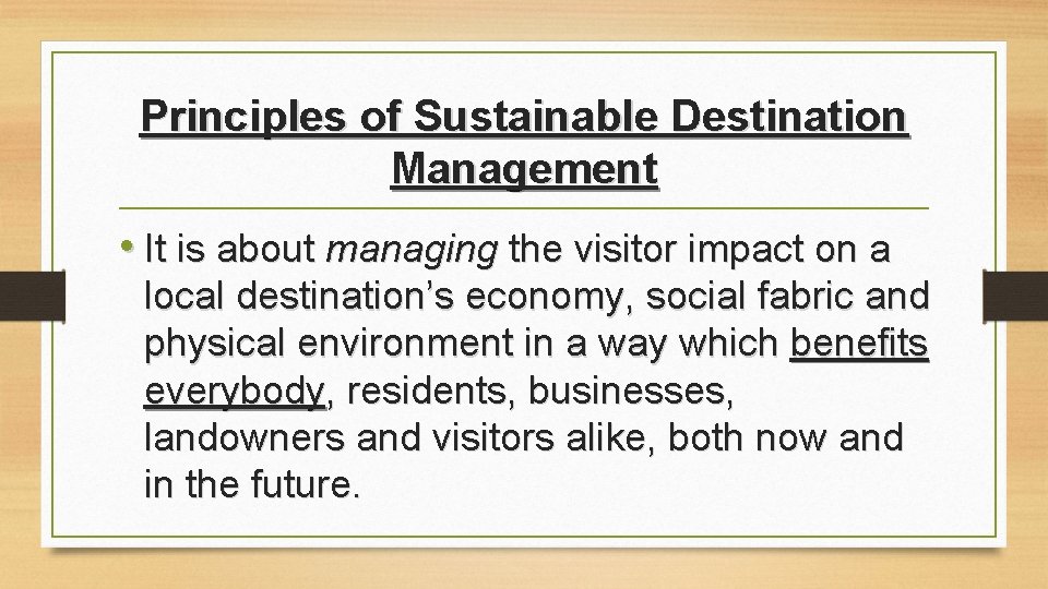 Principles of Sustainable Destination Management • It is about managing the visitor impact on Principles of Sustainable Destination Management • It is about managing the visitor impact on