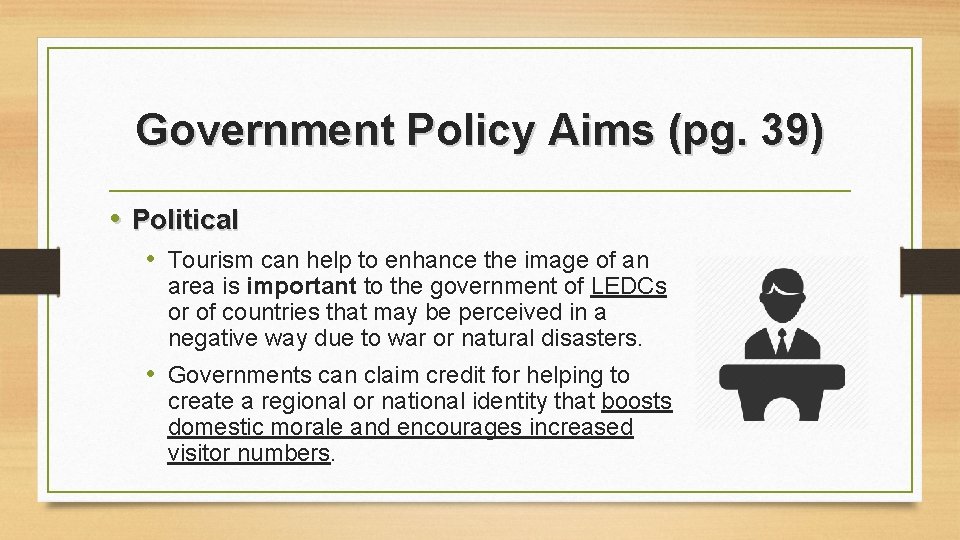 Government Policy Aims (pg. 39) • Political • Tourism can help to enhance the Government Policy Aims (pg. 39) • Political • Tourism can help to enhance the