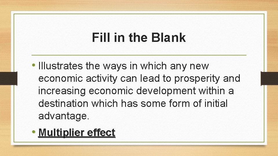 Fill in the Blank • Illustrates the ways in which any new economic activity Fill in the Blank • Illustrates the ways in which any new economic activity