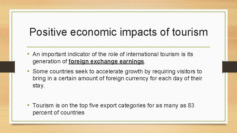 Positive economic impacts of tourism • An important indicator of the role of international Positive economic impacts of tourism • An important indicator of the role of international