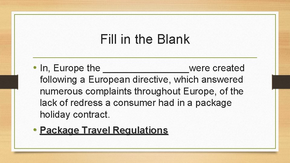 Fill in the Blank • In, Europe the ________were created following a European directive, Fill in the Blank • In, Europe the ________were created following a European directive,