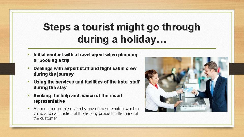 Steps a tourist might go through during a holiday… • Initial contact with a Steps a tourist might go through during a holiday… • Initial contact with a