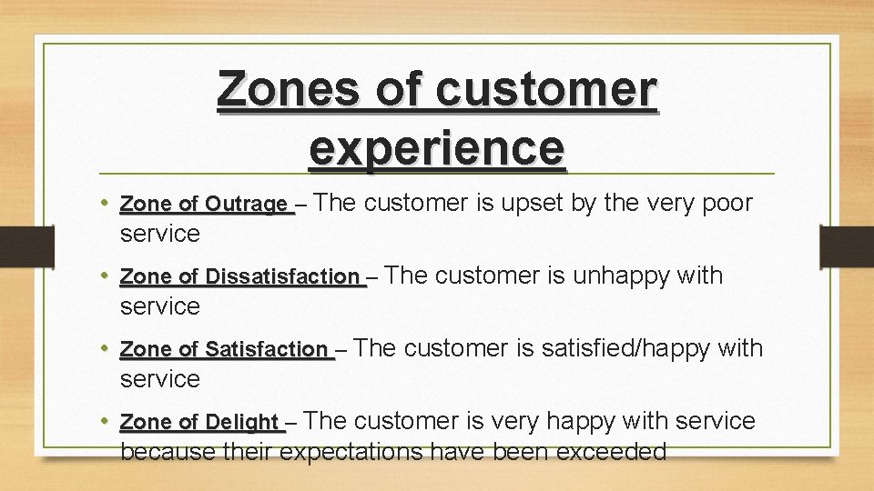 Zones of customer experience • Zone of Outrage – The customer is upset by Zones of customer experience • Zone of Outrage – The customer is upset by