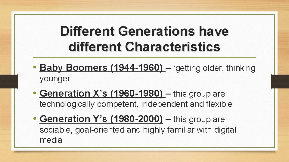 Different Generations have different Characteristics • Baby Boomers (1944 -1960) – ‘getting older, thinking Different Generations have different Characteristics • Baby Boomers (1944 -1960) – ‘getting older, thinking