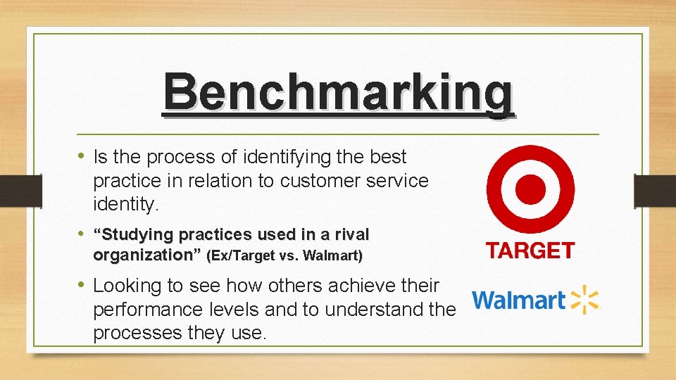 Benchmarking • Is the process of identifying the best practice in relation to customer Benchmarking • Is the process of identifying the best practice in relation to customer