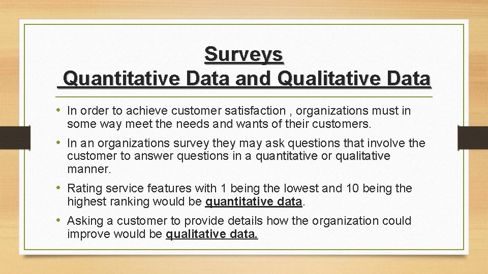 Surveys Quantitative Data and Qualitative Data • In order to achieve customer satisfaction , Surveys Quantitative Data and Qualitative Data • In order to achieve customer satisfaction ,