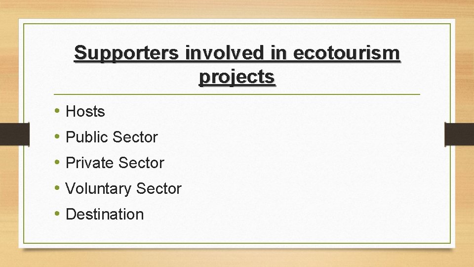 Supporters involved in ecotourism projects • Hosts • Public Sector • Private Sector • Supporters involved in ecotourism projects • Hosts • Public Sector • Private Sector •