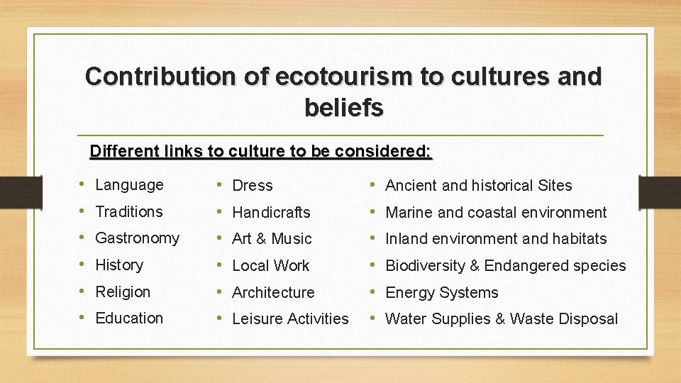 Contribution of ecotourism to cultures and beliefs Different links to culture to be considered: Contribution of ecotourism to cultures and beliefs Different links to culture to be considered: